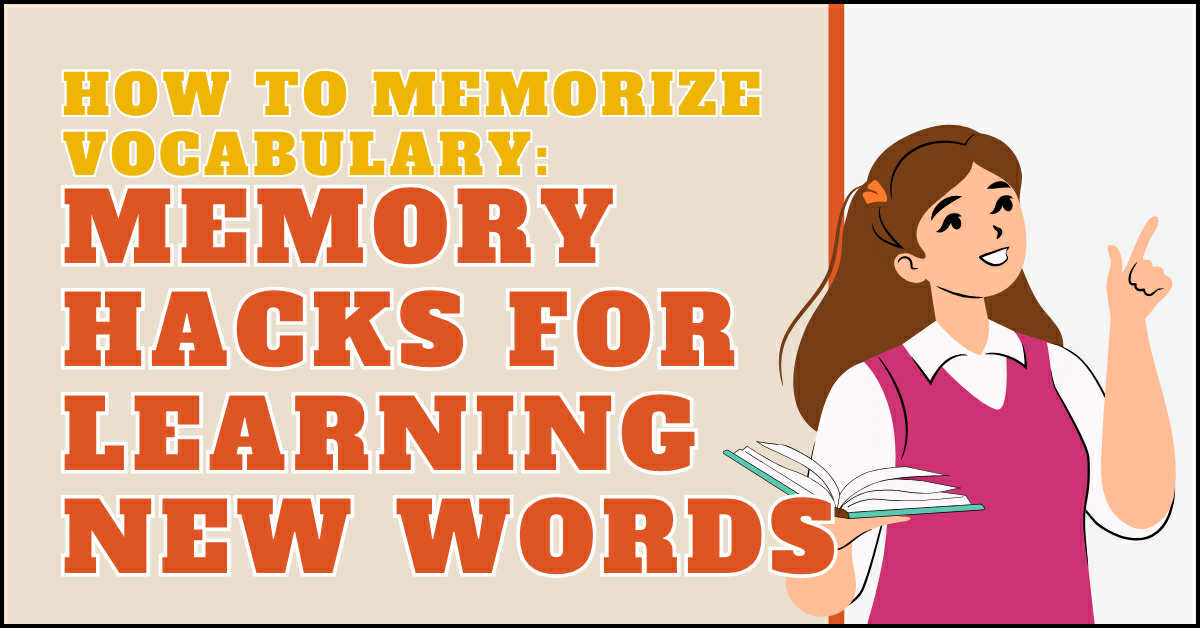 How to Memorize Vocabulary: Memory Hacks for Learning New Words