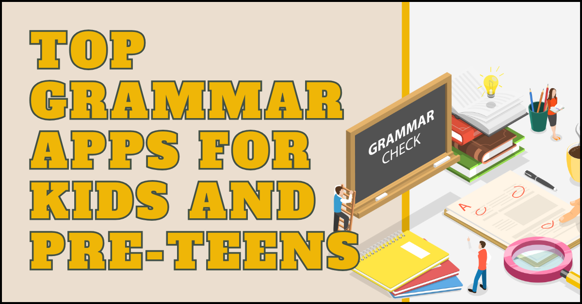 Top Grammar Apps for Kids and Pre-Teens [Guide]