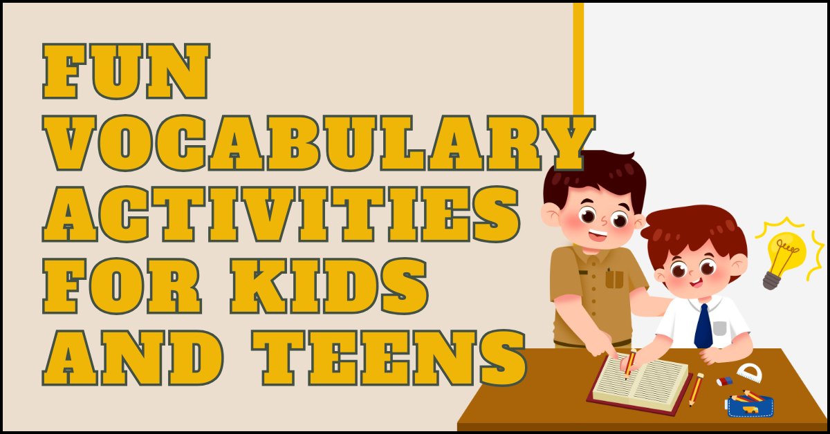 Fun Vocabulary Activities for Kids and Teens
