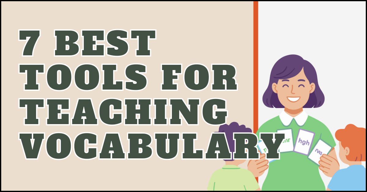 7 Best Tools for Teaching Vocabulary [Recommendations]