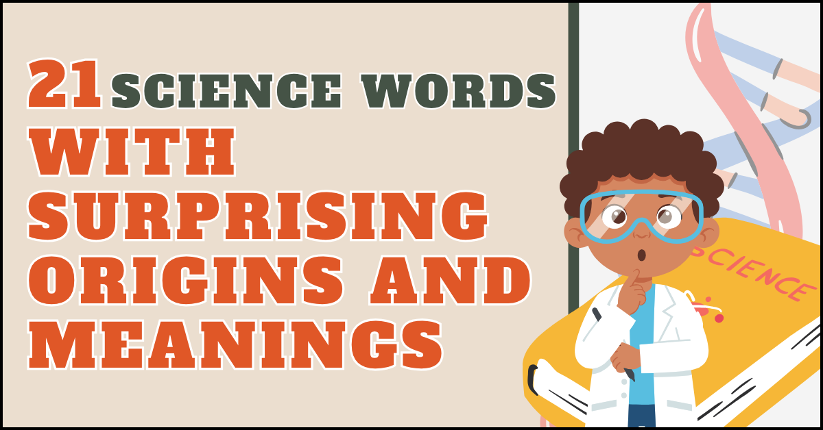 21 Science Words with Surprising Origins and Meanings