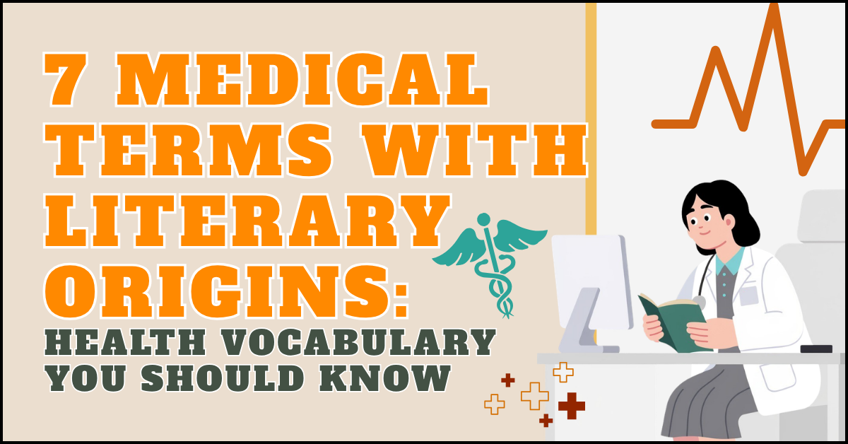 7 Medical Terms with Literary Origins: Health Vocabulary You Should Know