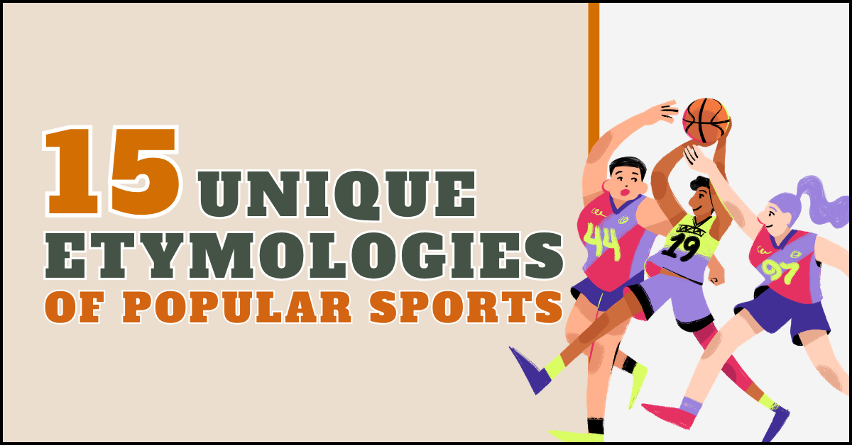  15 Unique Etymologies of Popular Sports 