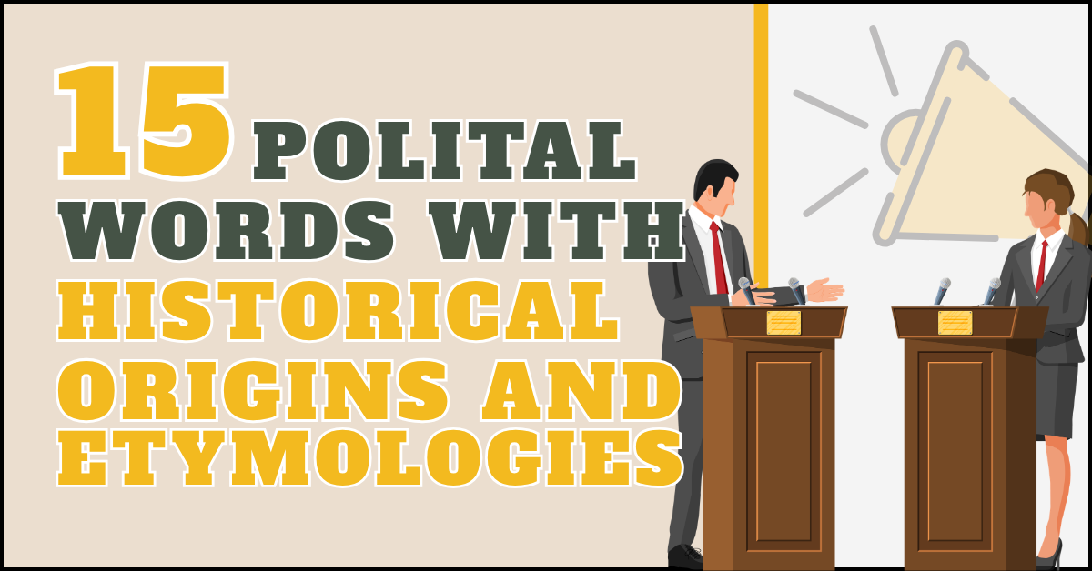 15 Political Words with Historical Origins and Etymologies